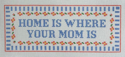Home is Where Your Mom Is Canvas