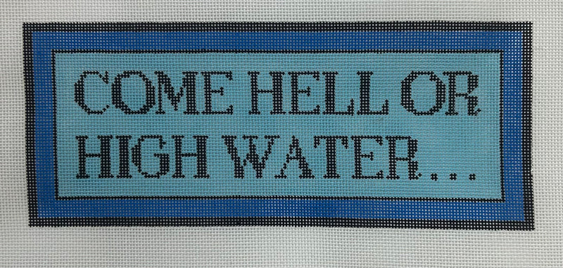 Come Hell or High Water Canvas