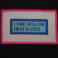 "Come Hell or High Water Canvas"